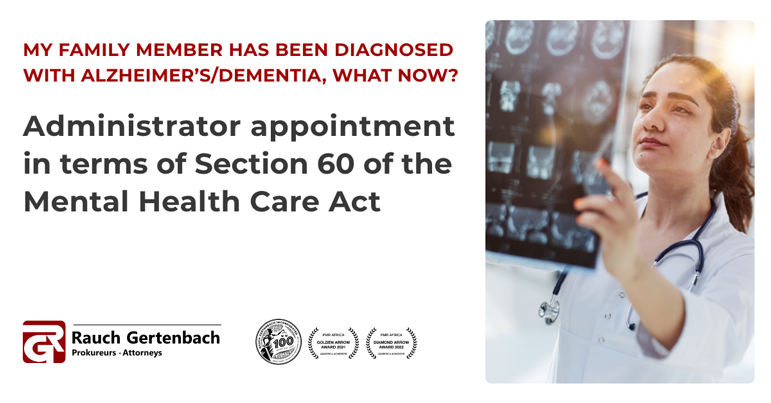 My family member has been diagnosed with Alzheimer’s/Dementia, what now? Administrator appointment in terms of Section 60 of the Mental Health Care Act