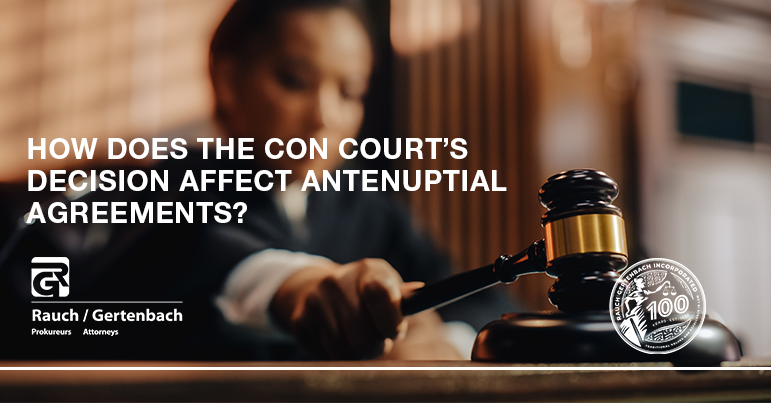 HOW DOES THE CON COURT’S DECISION AFFECT ANTENUPTIAL AGREEMENTS?