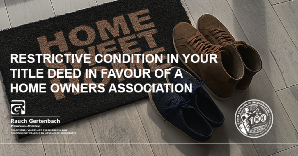 RESTRICTIVE CONDITION IN YOUR TITLE DEED IN FAVOUR OF A HOME OWNERS ASSOCIATION