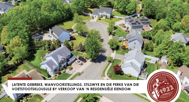 LATENTE GEBREKE, WANVOORSTELLINGS, STILSWYE EN DIE PERKE VAN DIE VOETSTOOTSKLOUSULE BY VERKOOP VAN ‘N RESIDENSIËLE EIENDOM