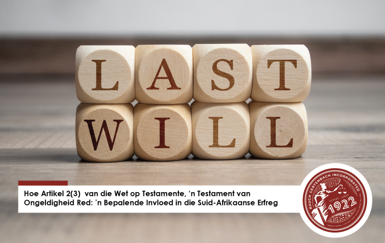 Hoe Artikel 2(3) van die Wet op Testamente, ‘n Testament van Ongeldigheid Red: ’n Bepalende Invloed in die Suid-Afrikaanse Erfreg