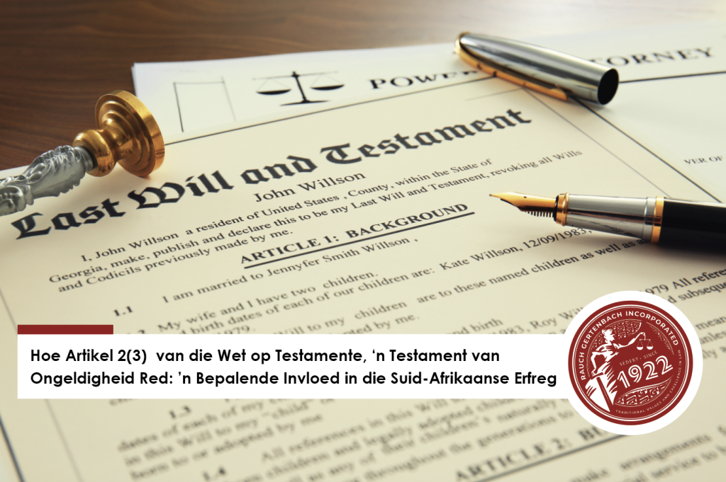Hoe Artikel 2(3) van die Wet op Testamente, ‘n Testament van Ongeldigheid Red: ’n Bepalende Invloed in die Suid-Afrikaanse Erfreg