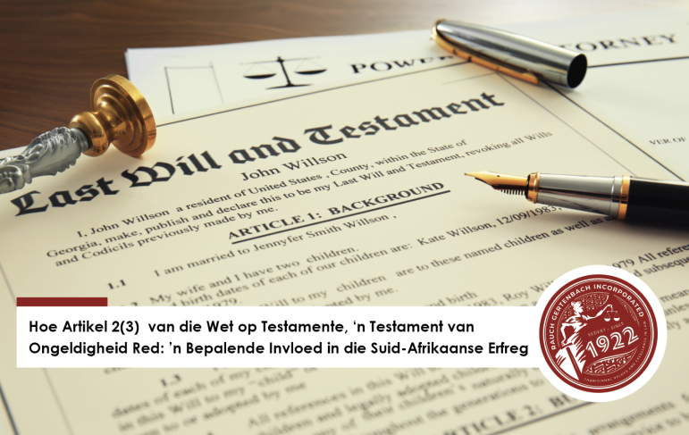 Hoe Artikel 2(3) van die Wet op Testamente, ‘n Testament van Ongeldigheid Red: ’n Bepalende Invloed in die Suid-Afrikaanse Erfreg